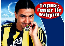 Topuz: Fener ile evliyim